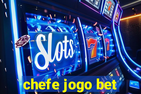chefe jogo bet